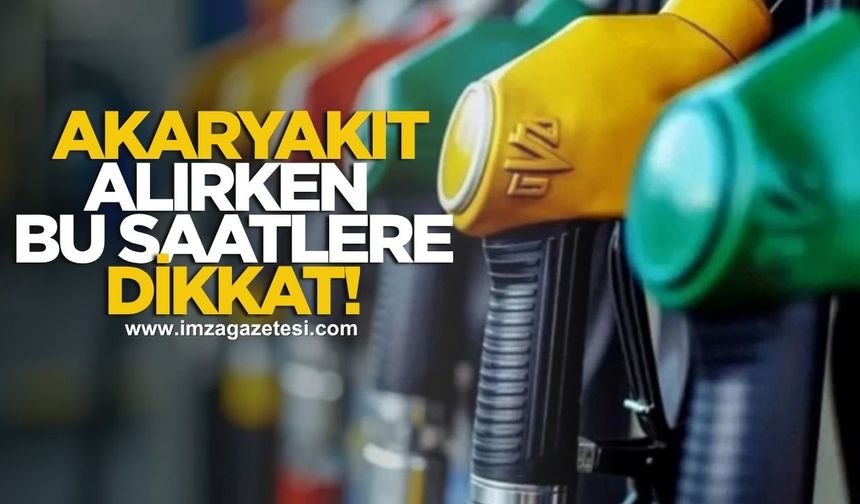Akaryakıt Alırken Bu Saatlere Dikkat!