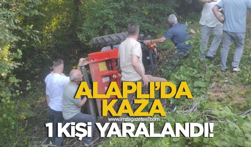 Alaplı'da traktör kazası! 1 kişi yaralandı