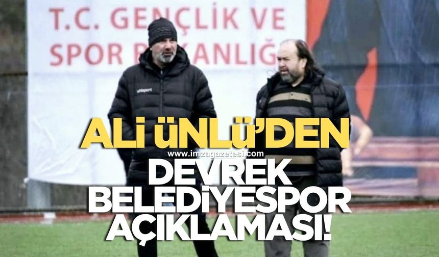 Ali Ünlü'den Devrek Belediyespor açıklaması