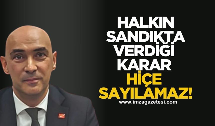 Halkın Sandıkta Verdiği Karar Hiçe Sayılamaz!