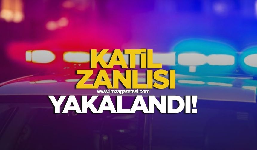 Katil zanlısı yakalandı