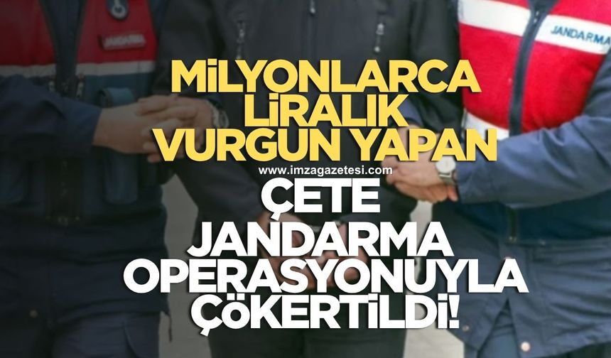 Milyonlarca liralık vurgun yapan çete çökertildi