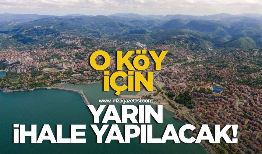 O köy için yarın ihale yapılacak!