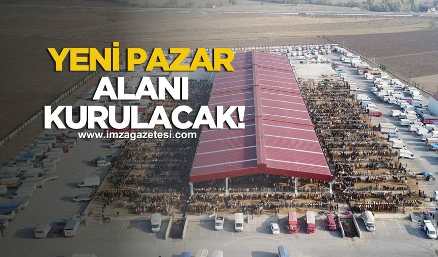 Modern ve Çağa Uygun Yeni Pazar Alanı Kurulacak!