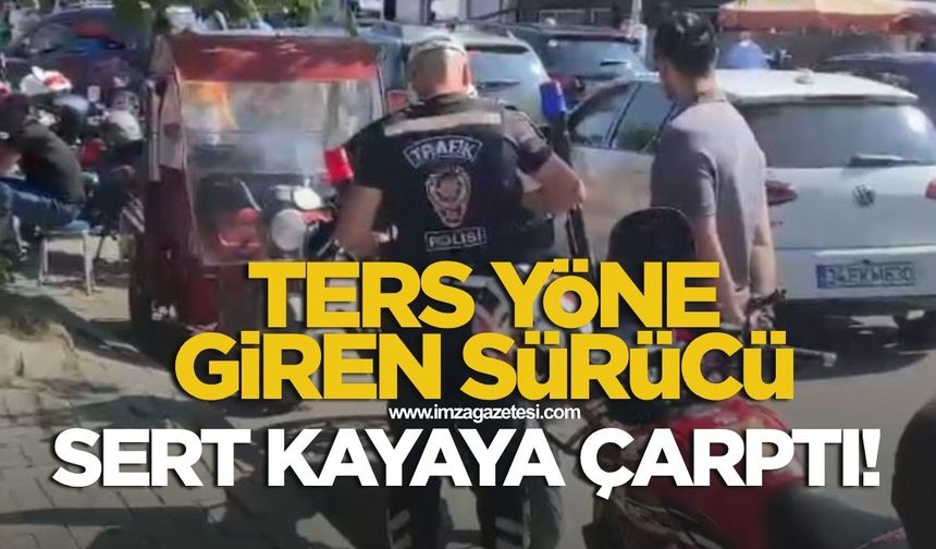 Ters yöne giren sürücü sert kayaya çarptı