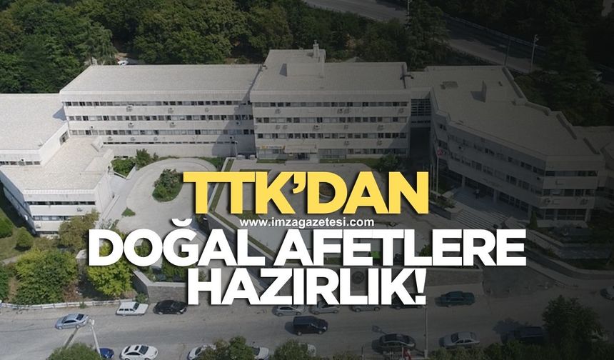 TTK’dan afetlere hazırlık!