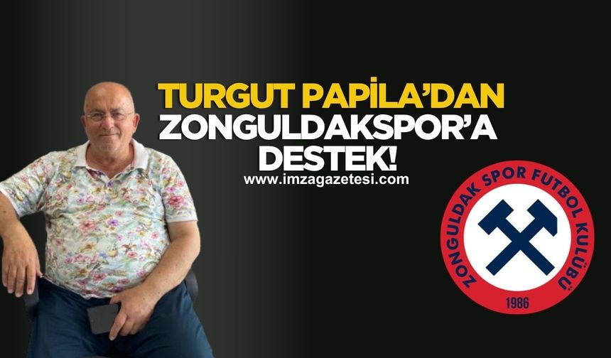 Turgut Papila’dan Zonguldakspor’a destek!