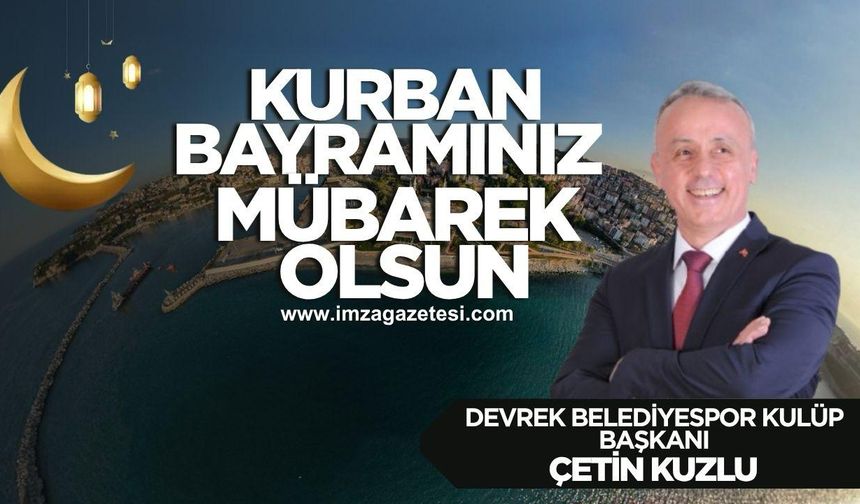 Devrek Belediyespor Kulüp Başkanı Çetin Kuzlu'nun Kurban Bayramı mesajı