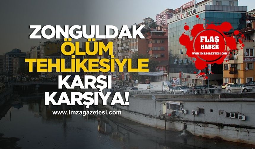Zonguldak ölüm tehlikesiyle karşı karşıya!