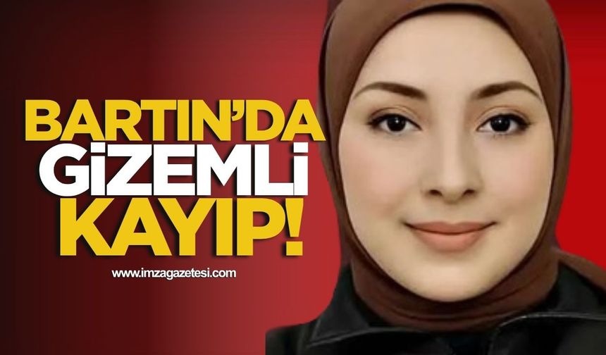 Bartın'da gizemli kayıp! 19 yaşındaki Burcu Özkanca'dan günlerdir haber yok!