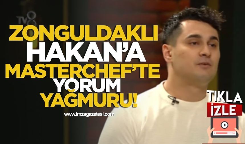 Zonguldaklı Hakan'a MasterChef'te Yorum Yağmuru!