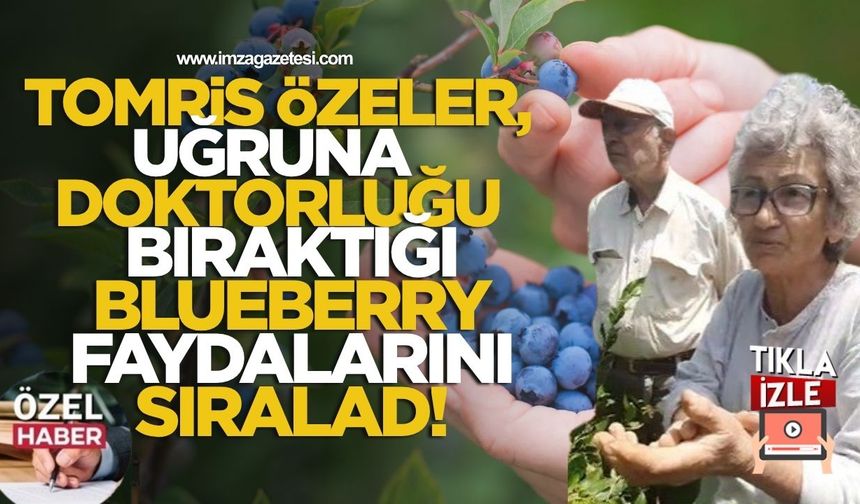 Tomris Özeler, uğruna doktorluk mesleğini bıraktığı blueberry faydalarını sıraladı!