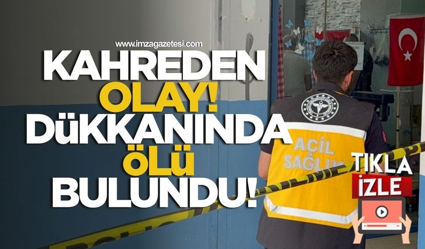 Kahreden Olay! Dükkanında Ölü Bulundu!