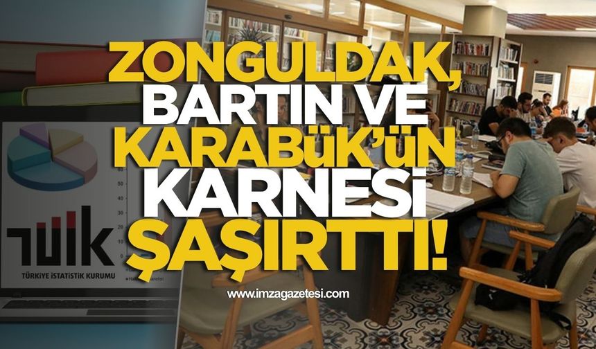 Zonguldak, Karabük ve Bartın'ın karnesi şaşırttı!