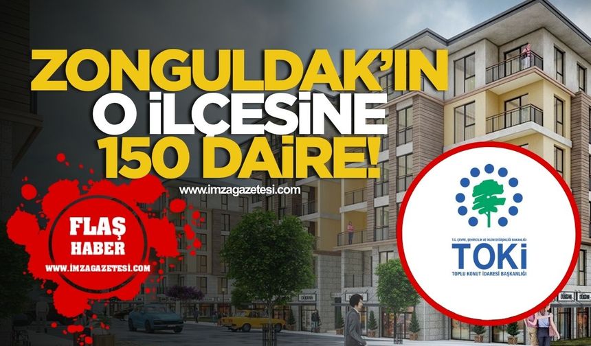 Zonguldak'ın O İlçesine 150 Yeni TOKİ Dairesi Geliyor!