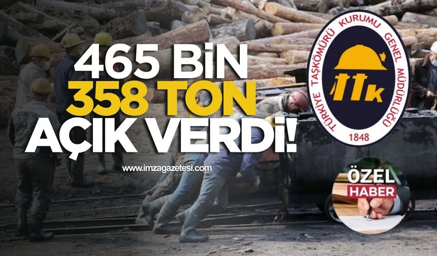 TTK 465 bin 358 ton açık verdi!