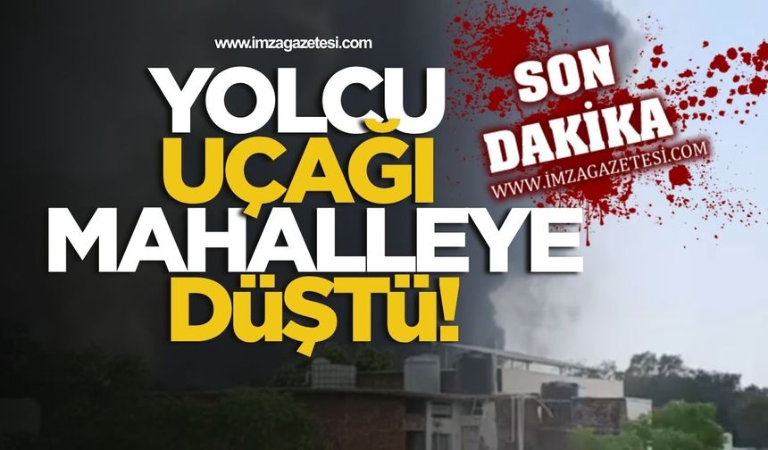 Hindistan'da 242 Kişilik Yolcu Uçağı Mahalleye Çakıldı!