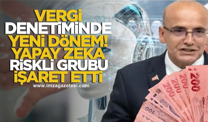 Vergi denetiminde yeni dönem! Yapay zekâ riskli grubu işaret etti!