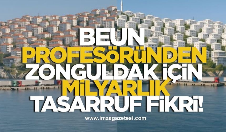BEUN Prof. Dr. Hakan Kutoğlu'ndan Zonguldak İçin Milyarlık Tasarruf Fikri!