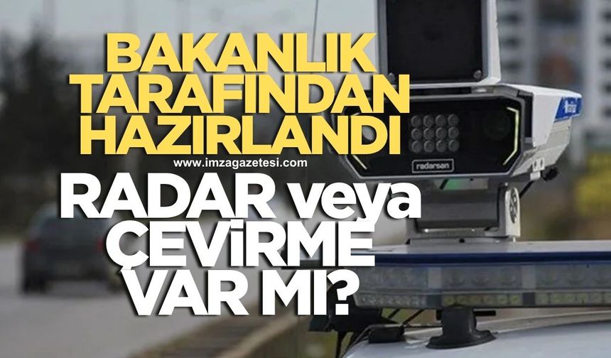İçişleri Bakanlığı açıkladı! Radar veya çevirme var mı?