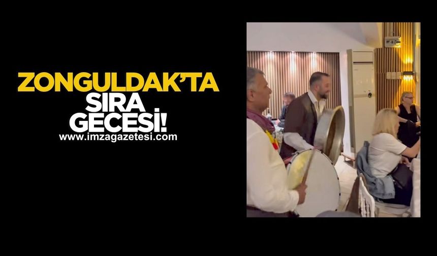 Zonguldak'ta sıra gecesi coşkusu!