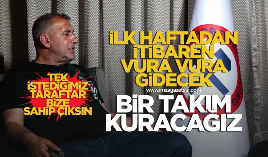 Zonguldakspor Basın Sözcüsü Şükrü Öztürk, "İlk haftadan itibaren tıpkı Bursaspor gibi vura vura 2.Lig'e çıkacağız"