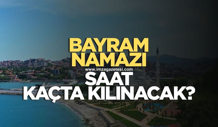 ZONGULDAK'TA KURBAN BAYRAMI NAMAZI 05.55'TE KILINACAK