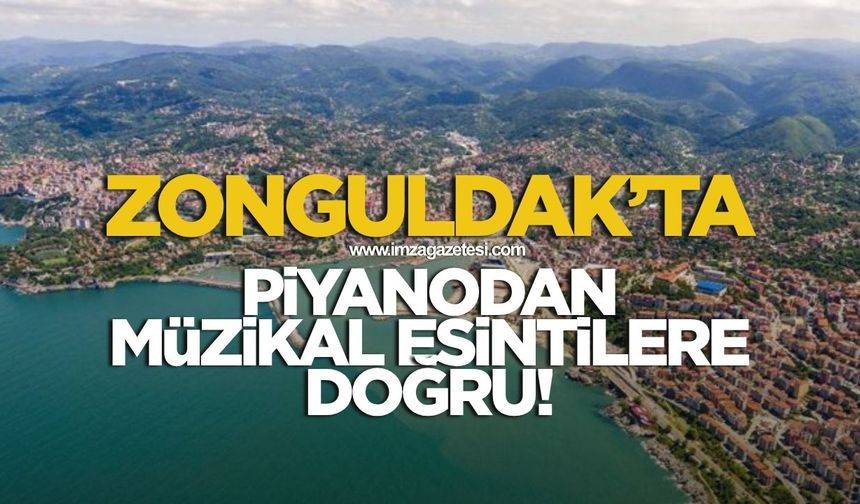 Zonguldak’ta piyanodan müzikal esintilere doğru!
