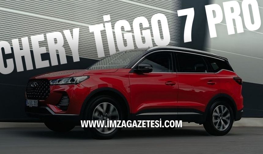 Chery Tiggo 7 Pro Özellikleri ve Fiyatı