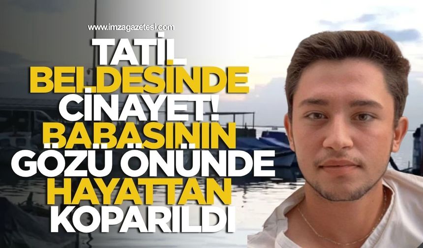 Tatil Beldesinde Cinayet! Babasının Gözü Önünde Hayattan Koparıldı!