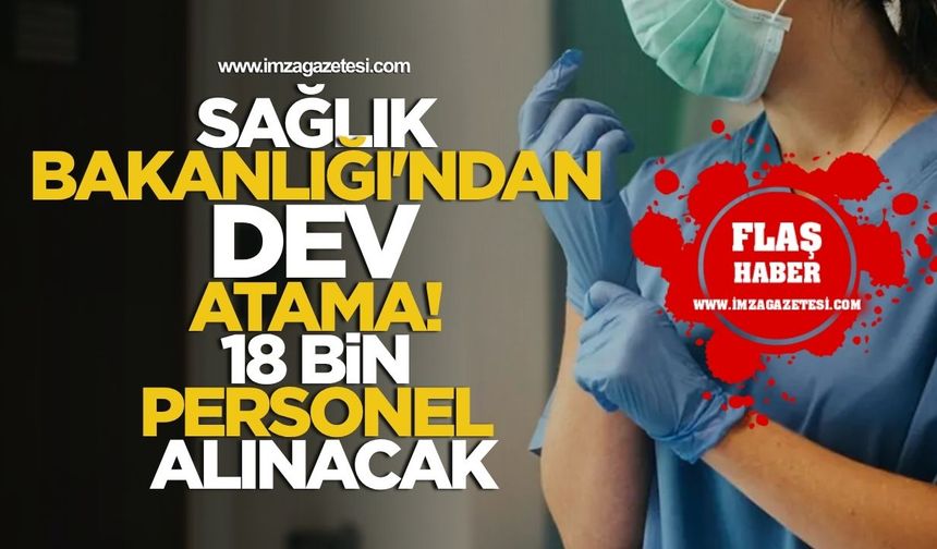 Sağlık Bakanlığı'ndan Dev Atama Hamlesi! 18 Bin Personel Alınacak!