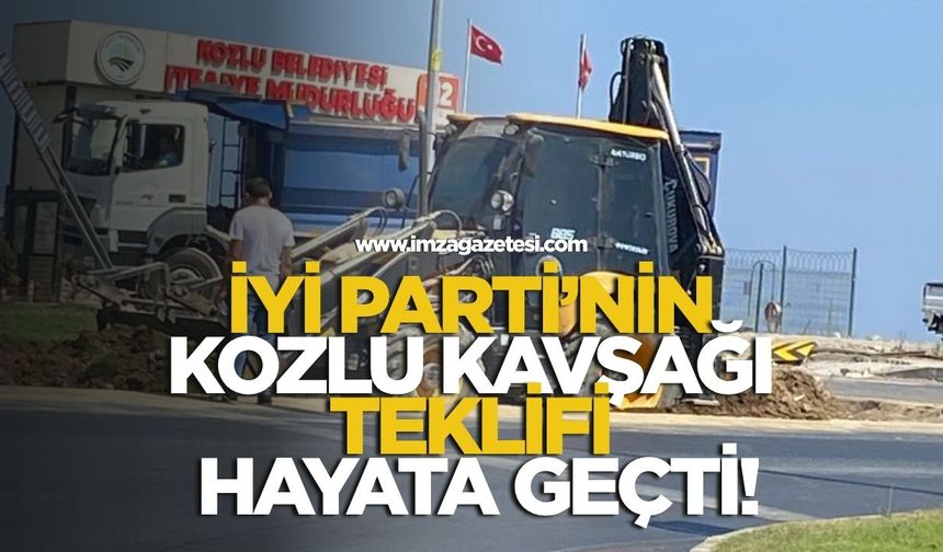 İYİ Parti’nin Kozlu Kavşağı Teklifi Hayata Geçti!