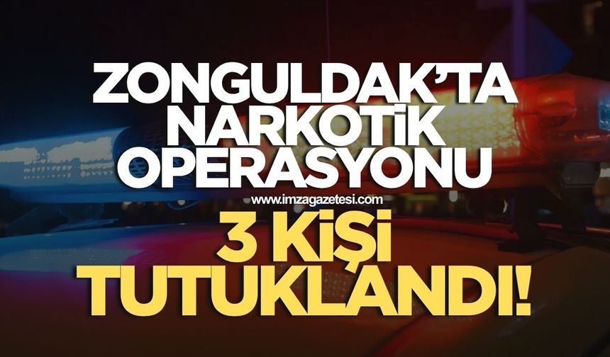 Zonguldak'ın ilçesinde narkotik operasyonu! 3 kişi tutuklandı