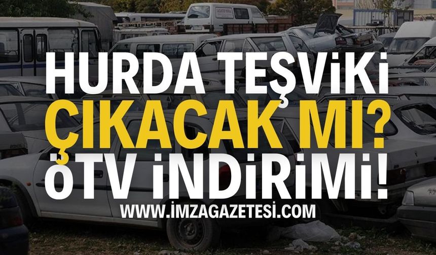 2025 Hurda Teşviki: Herkesin Gözü Burada "ÖTV İndirimi"