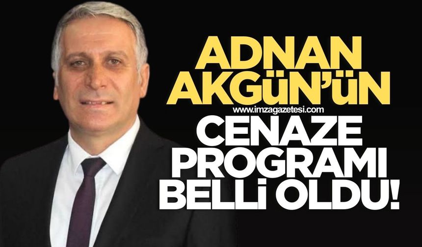 Adnan Akgün'ün cenaze programı belli oldu