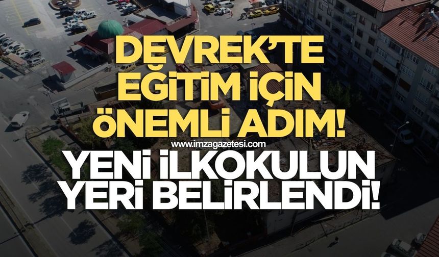 Devrek’te eğitim için önemli adım! İstiklal İlkokulu için yer belirlendi