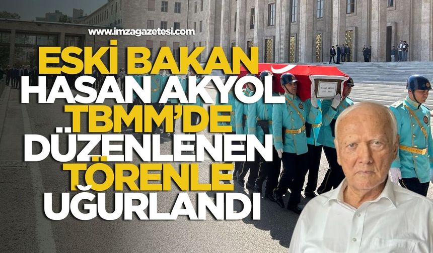 Eski bakan Hasan Akyol, TBMM’de düzenlenen törenle uğurlandı...