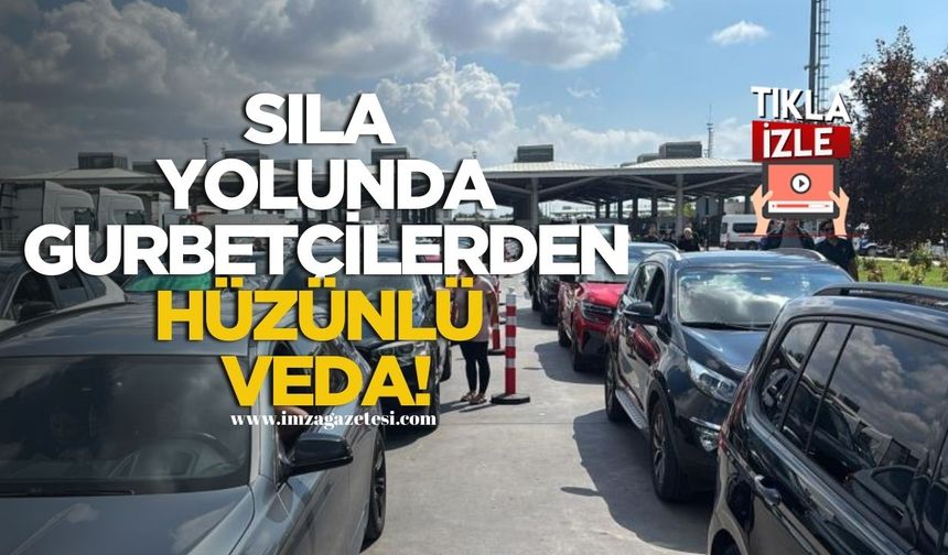 Sıla Yolunda Duygusal anlar...Gurbetçiler Ana Vatana Veda Etti!