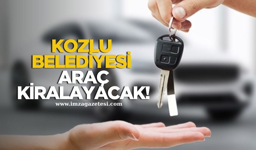 Kozlu Belediyesi Araç Kiralama İhalesine Çıkıyor...
