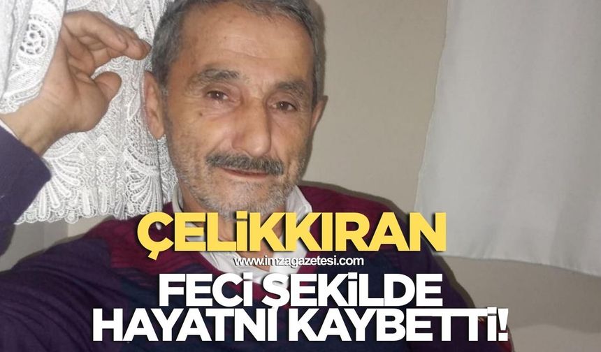 Mehmet Çelikkıran feci şekilde hayatını kaybetti