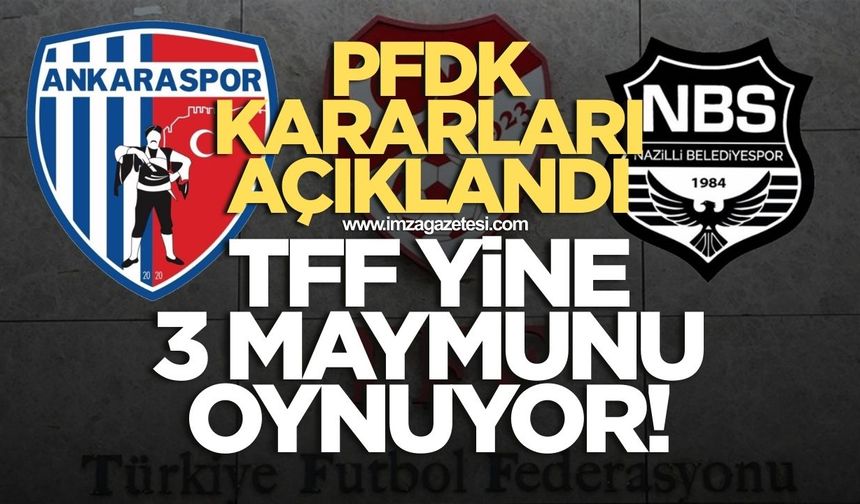 PFDK kararları açıklandı! TFF yine 3 maymunu oynuyor