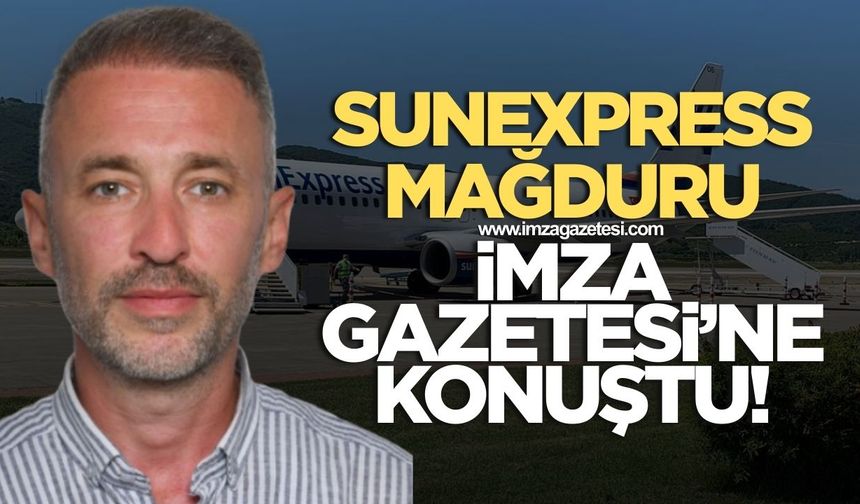 SunExpress mağduru İmza Gazetesine konuştu....