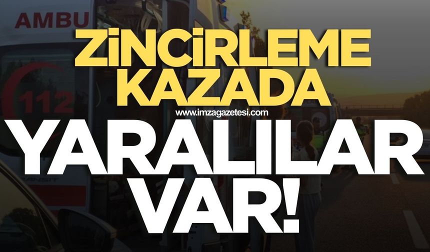 Zincirleme kazada yaralılar var