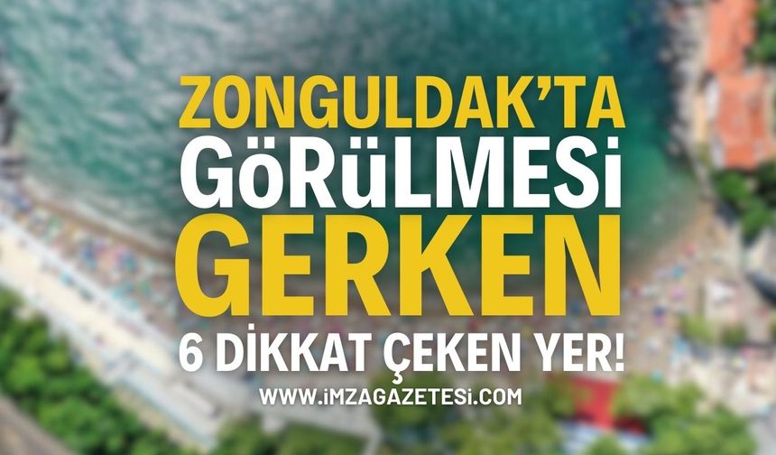Zonguldak'ta mutlaka görülmesi gereken 6 yer...
