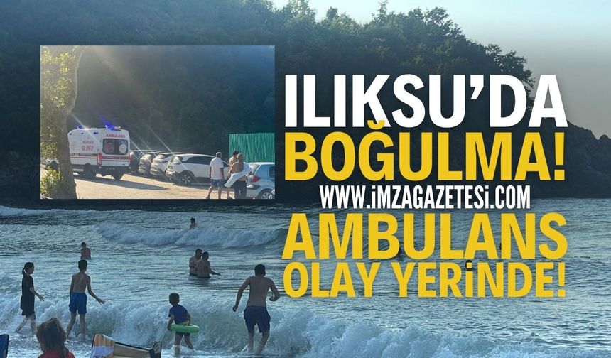 Zonguldak Ilıksu'da Boğulma: Ambulans Olay Yerinde!