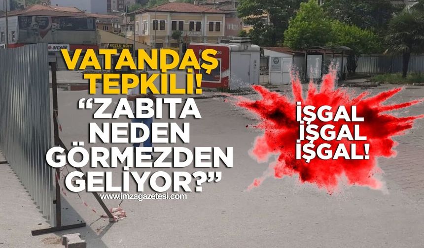 Vatandaş tepkili! “Zabıta Neden Görmezden Geliyor?”