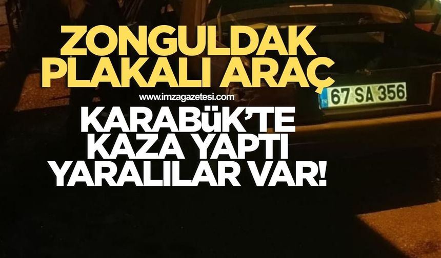 Zonguldak plakalı araç Karabük'te kaza yaptı! Yaralılar var