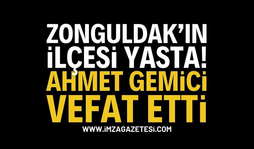 Zonguldak Yasta: Ahmet Gemici Vefat Etti | Zonguldak haber