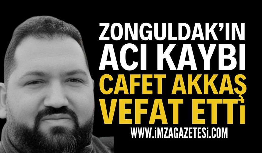 Zonguldak Yasta: Cafer Akkaş Vefat Etti