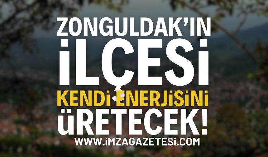 Zonguldak'ın İlçesi Kendi Enerjisini Üretecek!